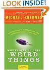 Why People Believe Weird Things: Pseudoscience, Superstition, and Other Confusions of Our Time
