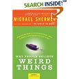 Why People Believe Weird Things: Pseudoscience, Superstition, and Other Confusions of Our Time by Michael Shermer and Stephen Jay Gould