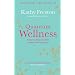 Quantum Wellness: A Step-by-step Guide to Health and Happiness
