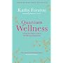 Quantum Wellness: A Step-by-step Guide to Health and Happiness