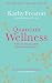 Quantum Wellness: A Step-by-step Guide to Health and Happiness