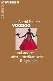 Voodoo: Und andere afro-amerikanische Religionen
