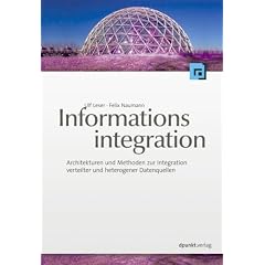 Informationsintegration: Architekturen und Methoden zur Integration verteilter und heterogener Datenquellen