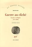 Guerre au clich� : Essais et critiques (1971-2000)
