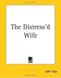 The Distress'd Wife