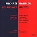 Michael Mantler: No Answer / Silence