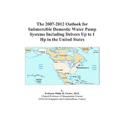 The 2007-2012 Outlook for Submersible Domestic Water Pump Systems Including Drivers Up to 1 Hp in the United States (Paperback)