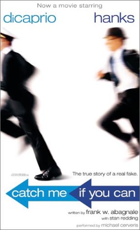 Catch Me If You Can: The Amazing True Story of the Youngest and Most Daring Con Man in the History of Fun and Profit!