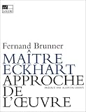 Ma�tre Eckhart. Approche de l'oeuvre