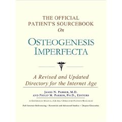 The Official Patient's Sourcebook on Osteogenesis Imperfecta: A Revised and Updated... by Icon Health Publications