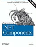 Programming .NET Components: Design and Build .NET Applications Using Component-Oriented Programming