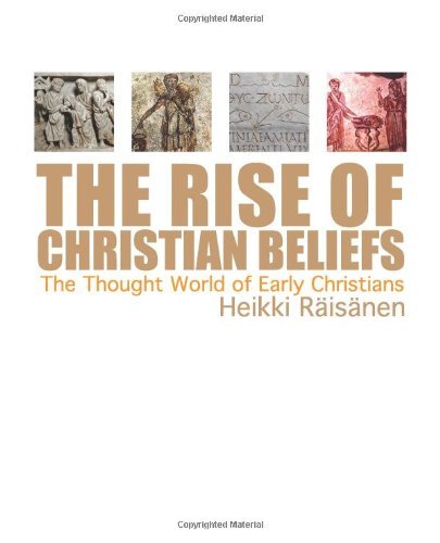 The Rise of Christian Beliefs: The Thought World of Early Christians