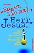 Sagen Sie mal, Herr Jesus und andere Interviews mit Menschen der Bibel.