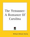 The Yemassee: A Romance Of Carolina