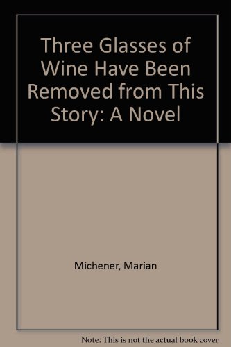 three glasses of wine have been removed from this story a novel