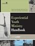 Experiential Youth Ministry Handbook: How Intentional Activity Can Make the Spiritual Stuff Stick (Youth Specialties)