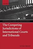 The Competing Jurisdictions of International Courts and Tribunals