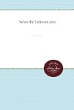 When the Yankees Came: Conflict and Chaos in the Occupied South, 1861-1865 (Civil War America)