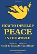 How to Develop Peace in the World: Includes Part 1 and 2 of Subud the Coming New Age of Reality