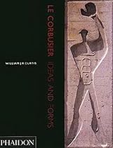 Le Corbusier: Ideas and Forms