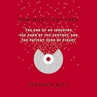 How Music Got Free: The End of an Industry, the Turn of the Century, and the Patient Zero of Piracy (






UNABRIDGED) by Stephen Witt Narrated by Stephen Witt