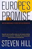 Europe's Promise: Why the European Way Is the Best Hope in an Insecure Age
