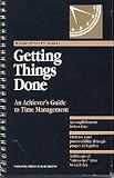 How to Get Things Done: An Achiever's Guide to Better Time Management (60-Minute Training Series)