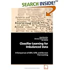 Classifier Learning for Imbalanced Data: A Comparison of kNN, SVM, and Decision Tree... by Ute Schmid
