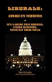 Liberals: America's Termites (It's A Shame That Liberals, Unlike Hamsters, Don't Eat Their Young)