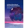 A Critical Rewriting of Global Political Economy: Integrating Reproductive, Productive and Virtual Economies (Routledge/Ripe Studies in Global Political Economy)