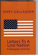Click to Download Free Kindle Book -> Letters To A Lost Nation: A Watergate Chronicle