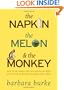 The Napkin The Melon & The Monkey: How to Be Happy and Successful by Simply Changing Your Mind
