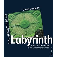 Das geheimnisvolle Labyrinth: Mythos und Geschichte eines Menschheitssymbols