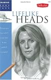 Drawing Made Easy: Lifelike Heads: Discover your 