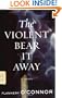 The Violent Bear It Away: A Novel