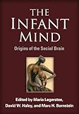 The infant mind : origins of the social brain