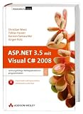 ASP.NET 3.5 mit Visual C# 2008 - Leistungsf&auml;hige Webapplikationen programmieren - Christian Wenz, Tobias Hauser, Karsten Samaschke, J&uuml;rgen Kotz