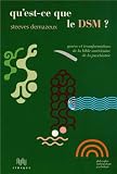 Livre Sciences et Médecine : Qu est-ce que le DSM ? Genèse et transformations de la bible américaine de la psychiatrie