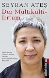 Der Multikulti-Irrtum: Wie wir in Deutschland besser zusammen leben k�nnen title=