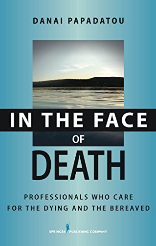 In the Face of Death: Professionals Who Care for the Dying and the Bereaved (Springer Series on Death and Suicide)