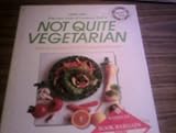 Demiveg : the new style of cookery that is not quite vegetarian : exciting recipes for our changing lifestyle