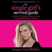 The Single Girl's Survival Guide: Secrets for Today's Savvy, Sexy, and Independent Woman | [Imogen Lloyd Webber]