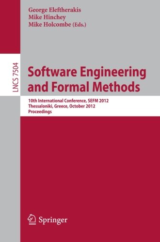 Software Engineering and Formal Methods: 10th International Conference, SEFM 2012, Thessaloniki, Greece, October 1-5, 2012. Proceedings (Le