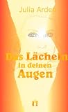 Das L�cheln in deinen Augen: Liebesroman - Julia Arden