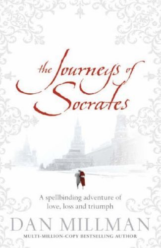 The Journeys of Socrates: A Spellbinding Adventure of Love, Loss and Triumph by Dan Millman (6-Mar-2006) Paperback