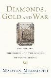 Diamonds, Gold, and War: The British, the Boers, and the Making of South Africa