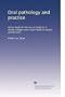 Oral pathology and practice: A text-book for the use of students in dental colleges and a hand-book for dental practitioners