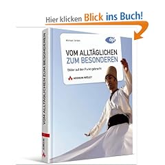 Vom Allt�glichen zum Besonderen: Bilder auf den Punkt gebracht