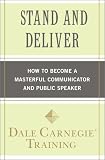 Stand and Deliver: How to Become a Masterful Communicator and Public Speaker