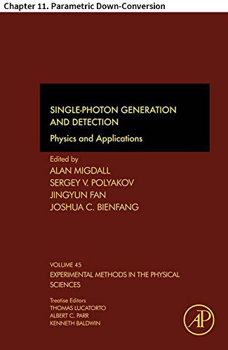 Single-Photon Generation and Detection: Chapter 11. Parametric Down-Conversion (Experimental Methods in the Physical Sciences)